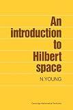 Young, Nicholas: An Introduction to Hilbert Space