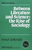 Lepenies, Wolf: Between Literature and Science : The Rise of Sociology Lepenies, Wolf: Between Literature and Science : The Rise of Sociology
