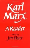 Elster, Jon: Karl Marx: A Reader