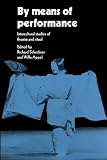 Schechner, Richard: By Means of Performance: Intercultural Studies of Theatre and Ritual Schechner, Richard: By Means of Performance: Intercultural Studies of Theatre and Ritual