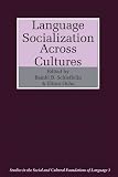 Language Socialization across Cultures (0521339197) by Schieffelin, Bambi B. Schieffelin, Bambi B.: Language Socialization across Cultures