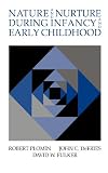 Plomin, Robert: Nature and Nurture During Infancy and Early Childhood