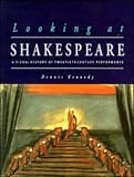Kennedy, Dennis: Looking at Shakespeare: A Visual History of Twentieth-Century Performance Kennedy, Dennis: Looking at Shakespeare: A Visual History of Twentieth-Century Performance