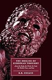 Onians, Richard B.: The Origins of European Thought: About the Body, the Mind, the Soul, the World, Time and Fate Onians, Richard B.: The Origins of European Thought: About the Body, the Mind, the Soul, the World, Time and Fate