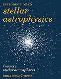 Bohm-Vitense, Erika: Introduction to Stellar Astrophysics: Stellar Atmospheres