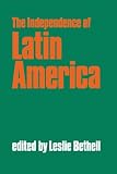 The Independence of Latin America (0521349273) by Bethell, Leslie Bethell, Leslie: The Independence of Latin America