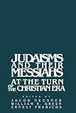 Neusner, Jacob: Judaisms and their Messiahs at the Turn of the Christian Era Neusner, Jacob: Judaisms and their Messiahs at the Turn of the Christian Era