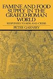 Garnsey, Peter D.: Famine and Food Supply in the Graeco-Roman World : Responses to Risk and Crisis