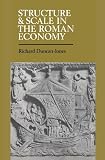 Duncan-Jones, Robert: Structure and Scale in the Roman Economy Duncan-Jones, Robert: Structure and Scale in the Roman Economy