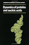 McCammon, J.A.: Dynamics of Proteins and Nucleic Acids McCammon, J.A.: Dynamics of Proteins and Nucleic Acids