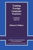 Wallace, Michael J.: Training Foreign Language Teachers : A Reflective Approach Wallace, Michael J.: Training Foreign Language Teachers : A Reflective Approach
