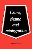 Braithwaite, John: Crime, Shame and Reintegration