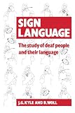 Kyle, Jim G.: Sign Language : The Study of Deaf People and Their Language
