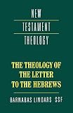 Lindars, Barnabas: The Theology of the Letter to the Hebrews Lindars, Barnabas: The Theology of the Letter to the Hebrews