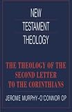 Murphy-O'Connor, Jerome: The Theology of the Second Letter to the Corinthians