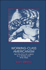 Gerstle, Gary: Working-Class Americanism: The Politics of Labor in Textile City, 1914-1960