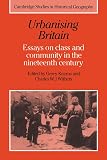 Kearns, Gerry: Urbanising Britain : Essays on Class and Community in the Nineteenth Century Kearns, Gerry: Urbanising Britain : Essays on Class and Community in the Nineteenth Century