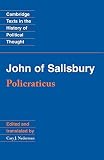 John of Salisbury: Policraticus: Of the Frivolities of Courtiers and the Footprints of Philosophers John of Salisbury: Policraticus: Of the Frivolities of Courtiers and the Footprints of Philosophers
