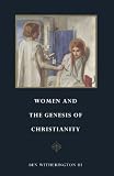 Witherington, Ben: Women and the Genesis of Christianity Witherington, Ben: Women and the Genesis of Christianity