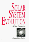 Taylor, Stuart Ross: Solar System Evolution: A New Perspective  An Inquiry into the Chemical Composition, Origin and Evolution of the Solar System