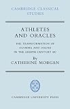 Morgan, Catherine: Athletes and Oracles : The Transformation of Olympia and Delphi in the Eighth Century B. C. Morgan, Catherine: Athletes and Oracles : The Transformation of Olympia and Delphi in the Eighth Century B. C.