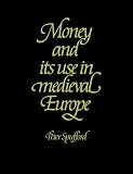 Spufford, Peter: Money and Its Use in Medieval Europe Spufford, Peter: Money and Its Use in Medieval Europe