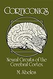 Abelex, Moshe: Corticonics: Neural Circuits of the Cerebral Cortex Abelex, Moshe: Corticonics: Neural Circuits of the Cerebral Cortex
