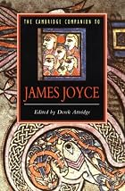 The Cambridge Companion to James Joyce by&hellip;