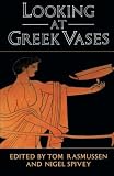 Rasmussen, Tom: Looking at Greek Vases Rasmussen, Tom: Looking at Greek Vases