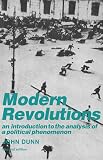 Modern Revolutions: An Introduction to the Analysis of a Political Phenomenon (0521378141) by Dunn, John Dunn, John: Modern Revolutions: An Introduction to the Analysis of a Political Phenomenon