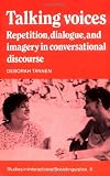 Talking Voices: Repetition, Dialogue, and Imagery in Conversational Discourse (0521379008) by Tannen, Deborah Tannen, Deborah: Talking Voices: Repetition, Dialogue, and Imagery in Conversational Discourse