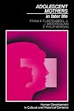 Furstenberg, Frank F., Jr.: Adolescent Mothers in Later Life Furstenberg, Frank F., Jr.: Adolescent Mothers in Later Life