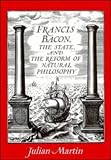 Martin, Julian: Francis Bacon, the State, and the Reform of Natural Philosophy Martin, Julian: Francis Bacon, the State, and the Reform of Natural Philosophy