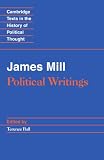 Mill, James: James Mill: Political Writings Mill, James: James Mill: Political Writings