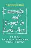 Esler, Philip Francis: Community and Gospel in Luke-Acts: The Social and Political Motivations of Lucan Theology Esler, Philip Francis: Community and Gospel in Luke-Acts: The Social and Political Motivations of Lucan Theology