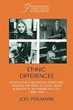 Perlmann, Joel: Ethnic Differences: Schooling and Social Structure Among the Irish, Italians, Jews, and Blacks in an American City, 1880-1935 Perlmann, Joel: Ethnic Differences: Schooling and Social Structure Among the Irish, Italians, Jews, and Blacks in an American City, 1880-1935
