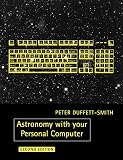 Duffett-Smith, Peter J.: Astronomy with your Personal Computer