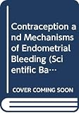 World Health Organization: Contraception and Mechanisms of Endometrial Bleeding: Proceedings of a Symposium World Health Organization: Contraception and Mechanisms of Endometrial Bleeding: Proceedings of a Symposium