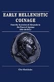 Mørkholm, Otto: Early Hellenistic Coinage from the Accession of Alexander to the Peace of Apamaea (336-188 BC) Mørkholm, Otto: Early Hellenistic Coinage from the Accession of Alexander to the Peace of Apamaea (336-188 BC)