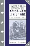 Vinovskis, Maris A.: Toward a Social History of the American Civil War: Exploratory Essays Vinovskis, Maris A.: Toward a Social History of the American Civil War: Exploratory Essays