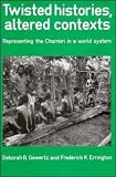 Twisted Histories, Altered Contexts: Representing the Chambri in a World System (0521395879) by Errington, Frederick K. Errington, Frederick K.: Twisted Histories, Altered Contexts: Representing the Chambri in a World System