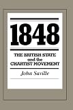 Saville, John: 1848: The British State and the Chartist Movement Saville, John: 1848: The British State and the Chartist Movement