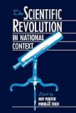 Porter, Roy: The Scientific Revolution in National Context Porter, Roy: The Scientific Revolution in National Context