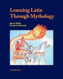 Hanlin, Jayne I.: Learning Latin Through Mythology Hanlin, Jayne I.: Learning Latin Through Mythology