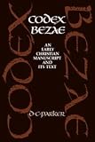 Parker, D. C.: Codex Bezae : An Early Christian Manuscript and Its Text Parker, D. C.: Codex Bezae : An Early Christian Manuscript and Its Text