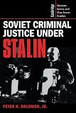 Solomon, Peter H.: Soviet Criminal Justice Under Stalin