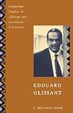 Dash, J. Michael: Edouard Glissant