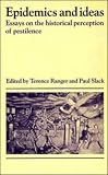 Epidemics and Ideas: Essays on the Historical Perception of Pestilence (052140276X) by Ranger, Terence O. Ranger, Terence O.: Epidemics and Ideas: Essays on the Historical Perception of Pestilence