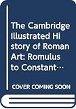 Ramage, Nancy H.: The Cambridge Illustrated History of Roman Art: Romulus to Constantine