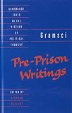 Gramsci, Antonio: Gramsci : Pre-Prison Writings Gramsci, Antonio: Gramsci : Pre-Prison Writings